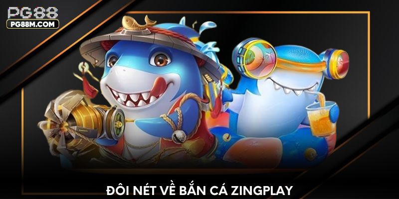 Bắn cá Zingplay là gì?