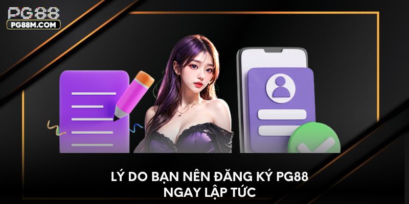 Lý do bạn nên đăng ký PG88 ngay lập tức